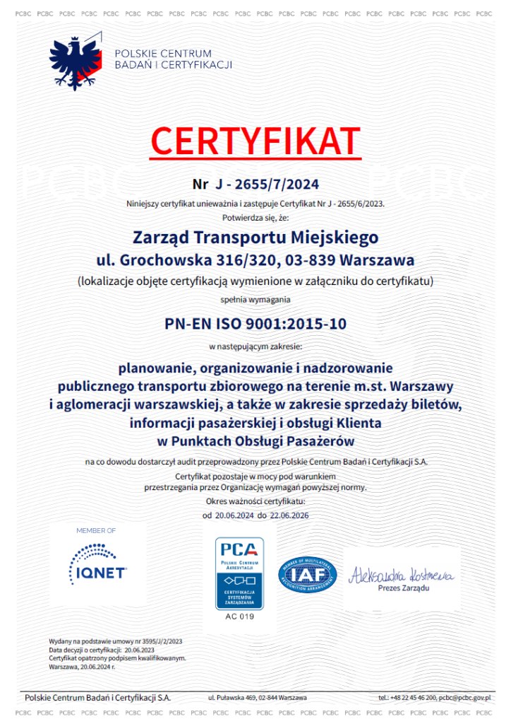 Certyfikat nr J-2655/7/2024 potwierdzający spełnienie przez Zarząd Transportu Miejskiego wymagań normy PN-EN ISO 9001:2015-10. Okres ważności certyfikatu: 20.06.2024-22.06.2026